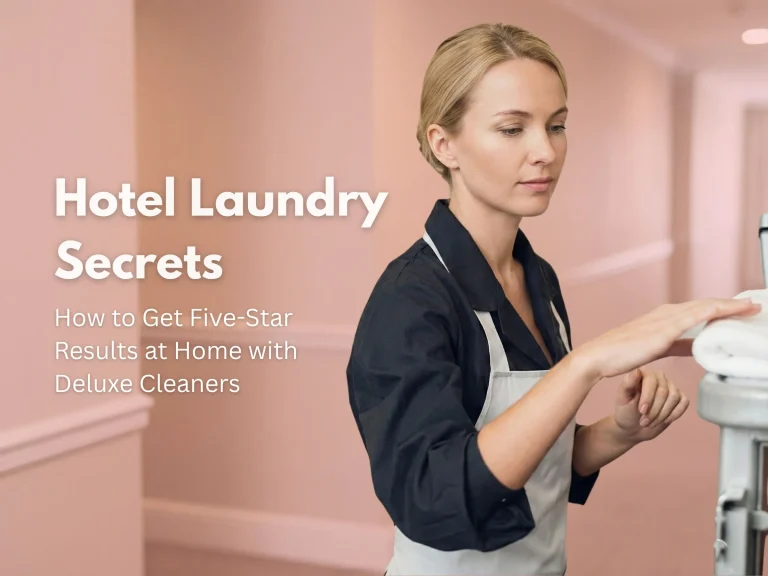 Hotel Laundry Secrets: How to Get Five-Star Results at Home with Deluxe Cleaners